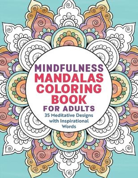 Mindfulness Mandalas Coloring Book for Adults: 35 Meditative Designs with Inspirational Words by Rockridge Press 9798886500417