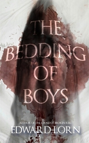 The Bedding of Boys by Edward Lorn 9781722443412