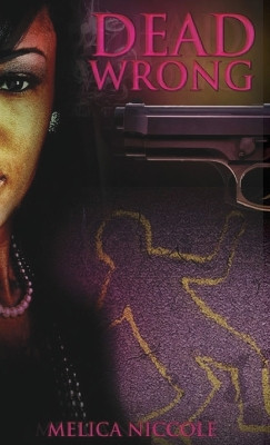 Dead Wrong by Melica Niccole 9798986665535