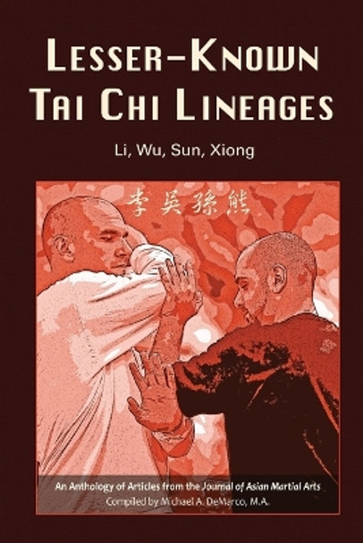 Lesser-Known Tai Chi Lineages: Li, Wu, Sun, Xiong by Michael DeMarco 9781893765382