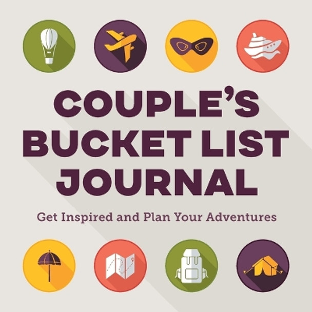 Couple's Bucket List Journal: Get Inspired and Plan Your Adventures by Rockridge Press 9798886502237