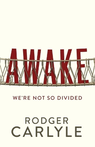 Awake: We're Not So Divided by Rodger Carlyle 9781737949756