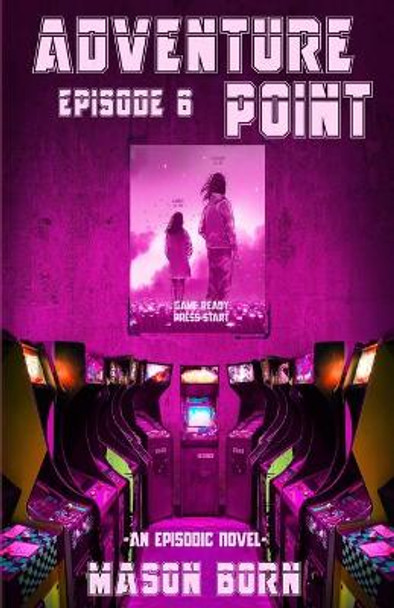 Adventure Point: Episode 6 by Mason Born 9798703900260