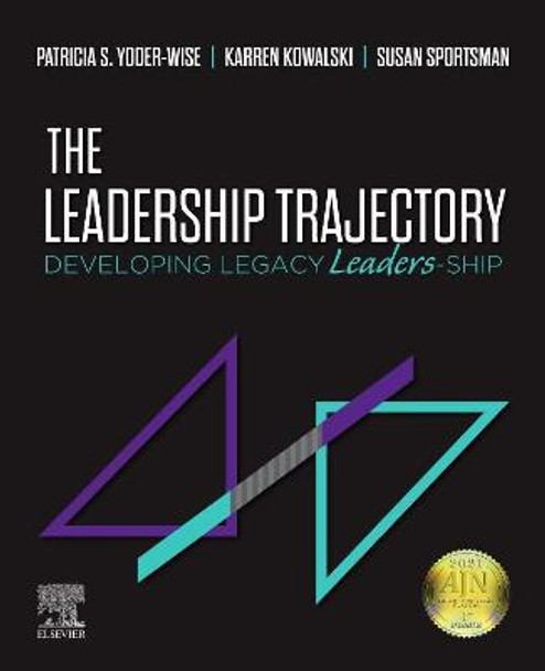 The Leadership Trajectory: Developing Legacy Leaders-Ship by Patricia S. Yoder-Wise