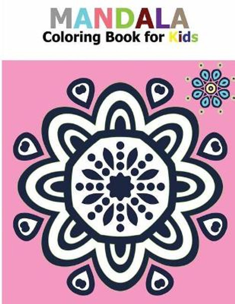 Mandala Coloring Book for Kids: Big Mandalas to Color for Relaxation by Joy Color Press 9781984936899