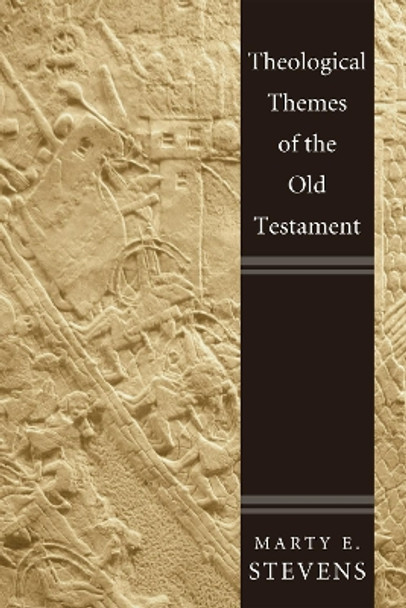 Theological Themes of the Old Testament by Marty E Stevens 9781498212014