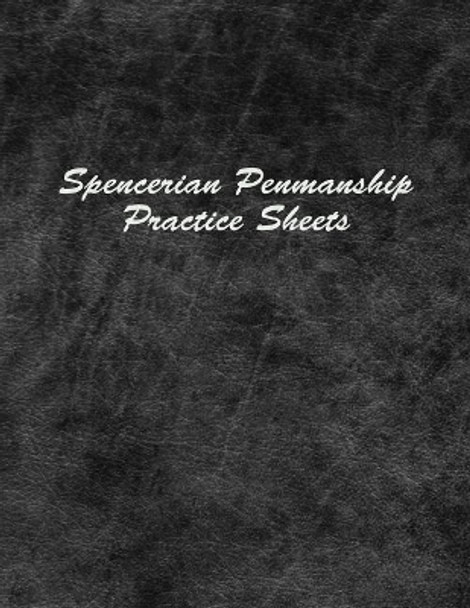 Spencerian Penmanship Practice Sheets: Handwriting Exercise Worksheets for Beginner and Advanced by Mjsb Handwriting Workbooks 9781796339987