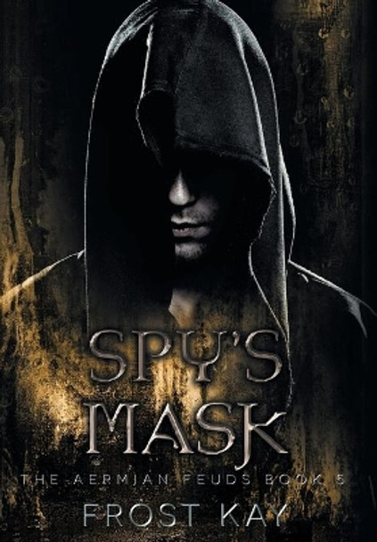 Spy's Mask by Frost Kay 9781646694396