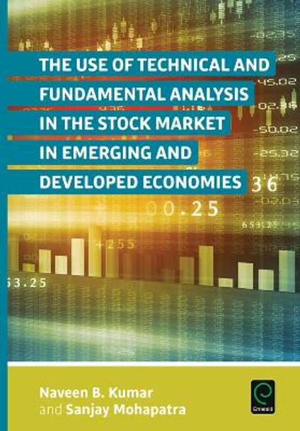 The Use of Technical and Fundamental Analysis in the Stock Market in Emerging and Developed Economies by Naveen B. Kumar 9781785604058