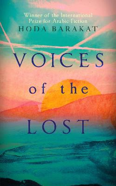 Voices of the Lost: Winner of the International Prize for Arabic Fiction 2019 by Hoda Barakat