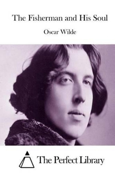 The Fisherman & His Soul by Oscar Wilde 9781523225309