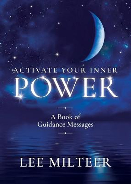 Activate Your Inner Power: A Book of Guidance Messages by Lee Milteer