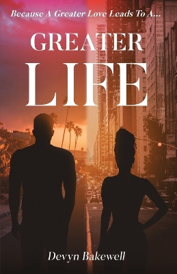 Greater Life by Devyn Bakewell 9798885040730