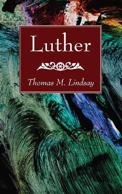 Luther by Thomas M Lindsay 9781532616051