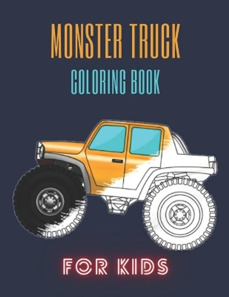 Monster Truck Coloring Book: A Fun Coloring Book For Kids for Boys and Girls (Monster Truck Coloring Books For Kids) by Karim El Ouaziry 9798671709858
