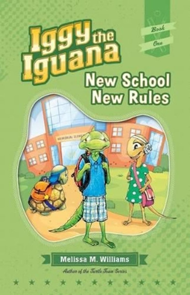 Iggy the Iguana: New School New Rules by Melissa M Williams 9781941515570