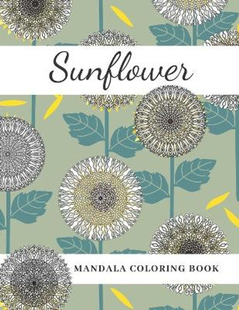 Sunflower Mandala Coloring Book: Beautiful Sunny Gift for Kids Adults Teens Relaxation and Stress Relief by Colorimagin 9798673203071