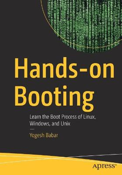 Hands-on Booting: Learn the Boot Process of Linux, Windows, and Unix by Yogesh Babar