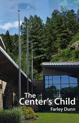 The Center's Child by Farley L Dunn 9781943189021