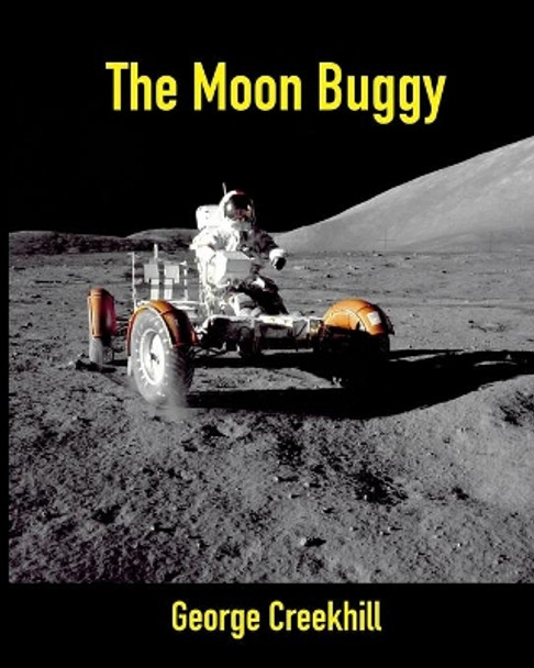 The Moon Buggy: Lunar Roving Vehicle by George Creekhill 9781520349480