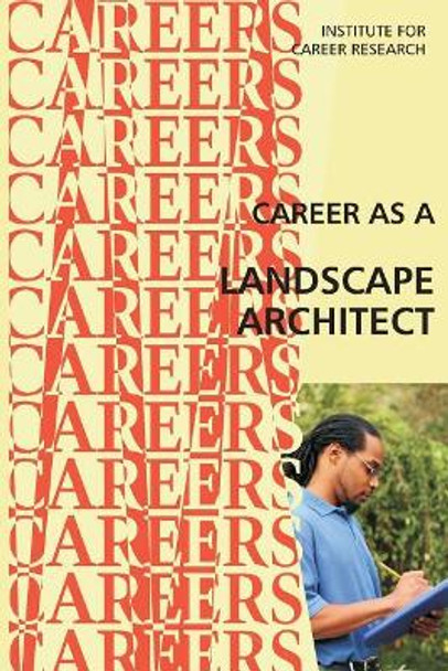 Career as a Landscape Architect by Institute for Career Research 9781512008128