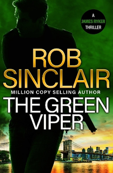 The Green Viper: the BRAND NEW action-packed thriller from MILLION COPY BESTSELLER Rob Sinclair for 2024 by Rob Sinclair 9781836036401