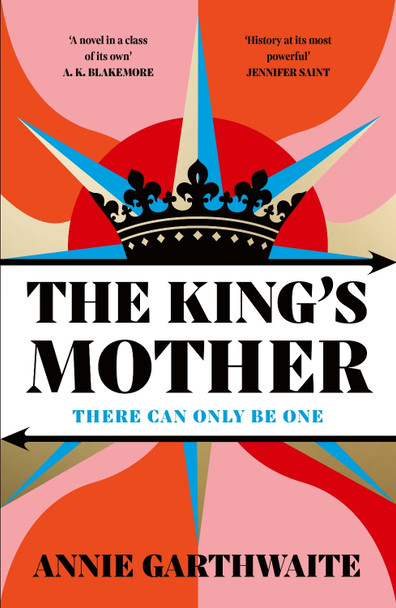 The King’s Mother: Four mothers fight for their sons as the Wars of the Roses rage by Annie Garthwaite 9780241631270