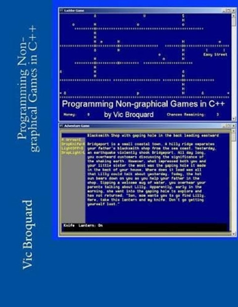Programming Non-Graphical Games in C++ by Vic Broquard 9781941415610