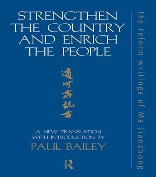 Strengthen the Country and Enrich the People: The Reform Writings of Ma Jianzhong by Paul Bailey 9781138983014