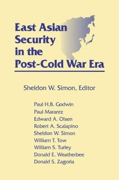 East Asian Security in the Post-Cold War Era by Sheldon W. Simon 9781563240584