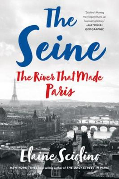 The Seine: The River that Made Paris by Elaine Sciolino