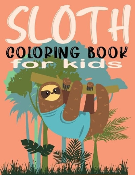 Sloth Coloring Book for Kids: Sloth Coloring Book 30 Cute Sloth Coloring Pages by Ana Publishing 9798697957851