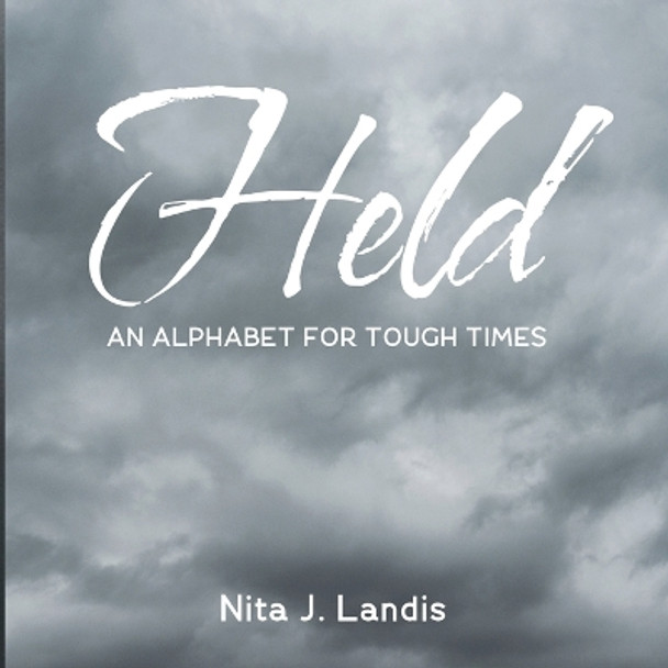 Held: An Alphabet for Tough Times by Nita J Landis 9781666789256