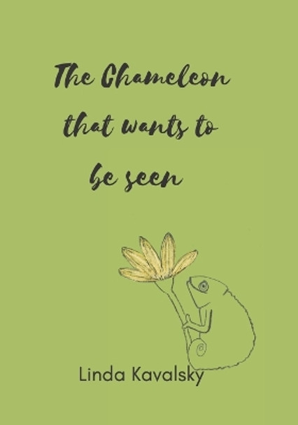 The Chameleon that wants to be seen: Children's Book by Linda Kavalsky 9798420584354