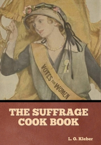 The Suffrage Cook Book by L O Kleber 9798888302958