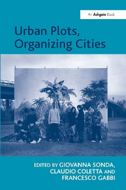 Urban Plots, Organizing Cities by Claudio Coletta 9781409409274