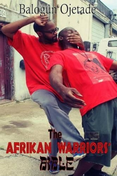 The Afrikan Warriors' Bible: Afrikan Martial Arts, Book II by Ogunbakin Steven Smallwood 9781514695807