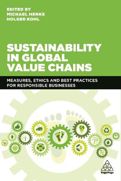 Sustainability in Global Value Chains: Measures, Ethics and Best Practices for Responsible Businesses by Michael Henke