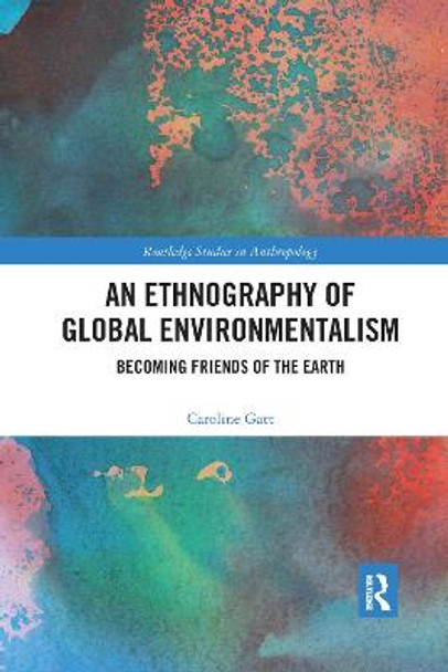 An Ethnography of Global Environmentalism: Becoming Friends of the Earth by Caroline Gatt