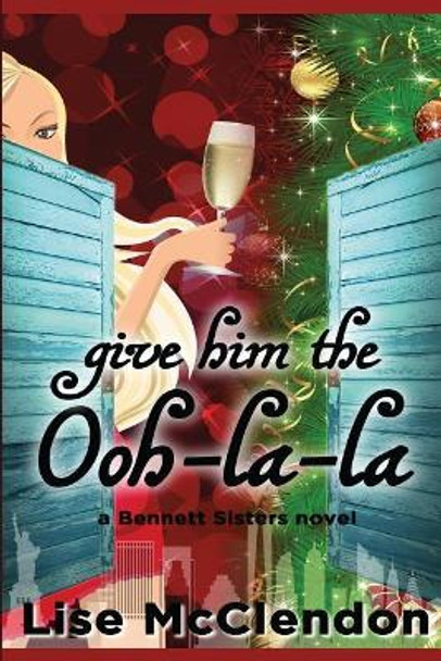 Give Him the Ooh-la-la by Lise McClendon 9781976347214