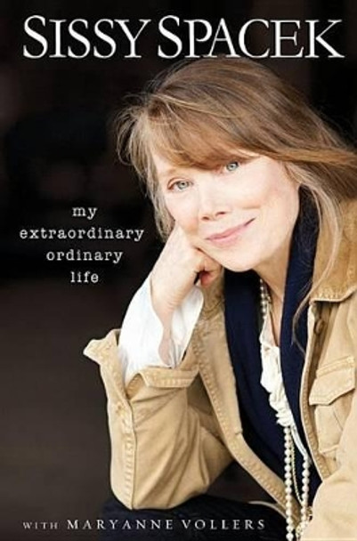 My Extraordinary Ordinary Life by Sissy Spacek 9781401324360