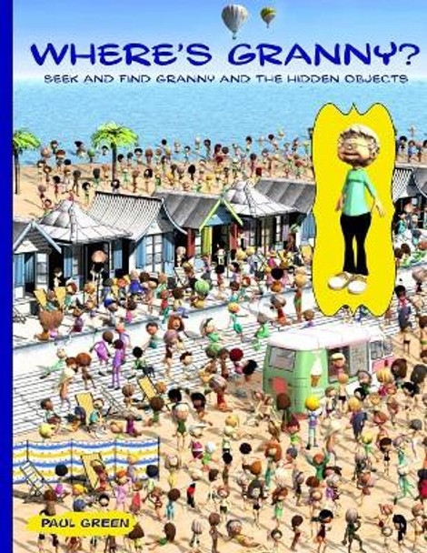 Where's Granny?: Seek and Find Granny and the Hidden Objects. by Paul Green 9781546847496