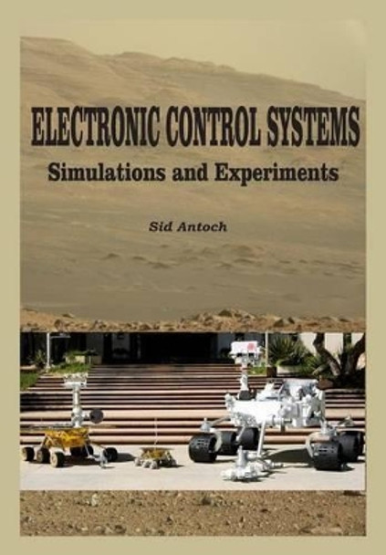 Electronic Control Systems: Simulations and Experiments by Sid Antoch 9781935422136