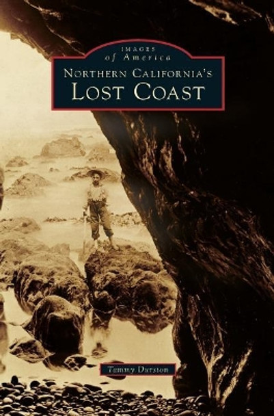 Northern California's Lost Coast by Tammy Durston 9781540215314