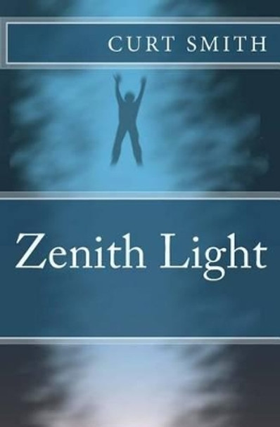 Zenith Light by Curt Smith 9781517091125