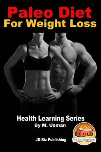 Paleo Diet For Weight Loss - Health Learning Series by John Davidson 9781517780791