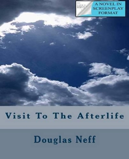 Visit To The Afterlife by Douglas Neff 9781500429065