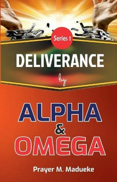 Deliverance by Alpha And Omega by Prayer M Madueke 9781718869837