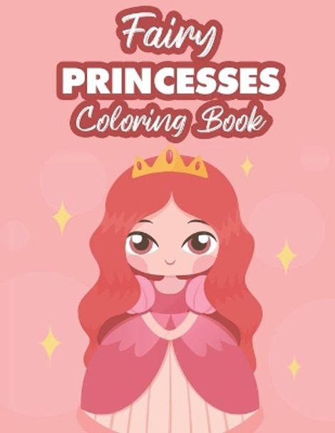 Fairy Princesses Coloring Book: Princess Coloring Pages For Girls, Fairy Tale Illustrations And Designs To Color With Trace Activities by Creative Gallery Press 9798685028518