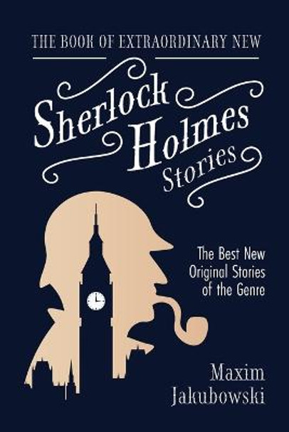 The Book of Extraordinary New Sherlock Holmes Stories by Maxim Jakubowski